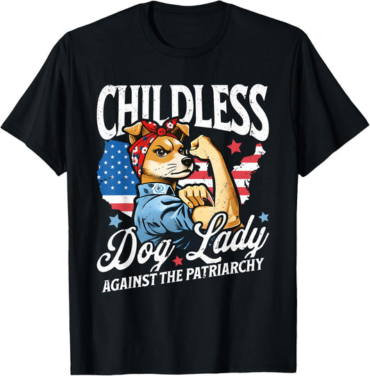 Childless Dog Lady Against Patriarchy Feminist Dog Owner T-Shirt - T-Shirt | Black