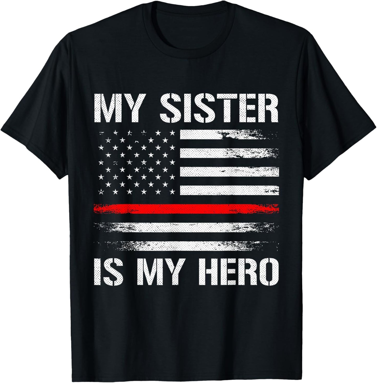 My Sister Is My Hero Firefighter Thin Red Line T-Shirt - T-Shirt | Black