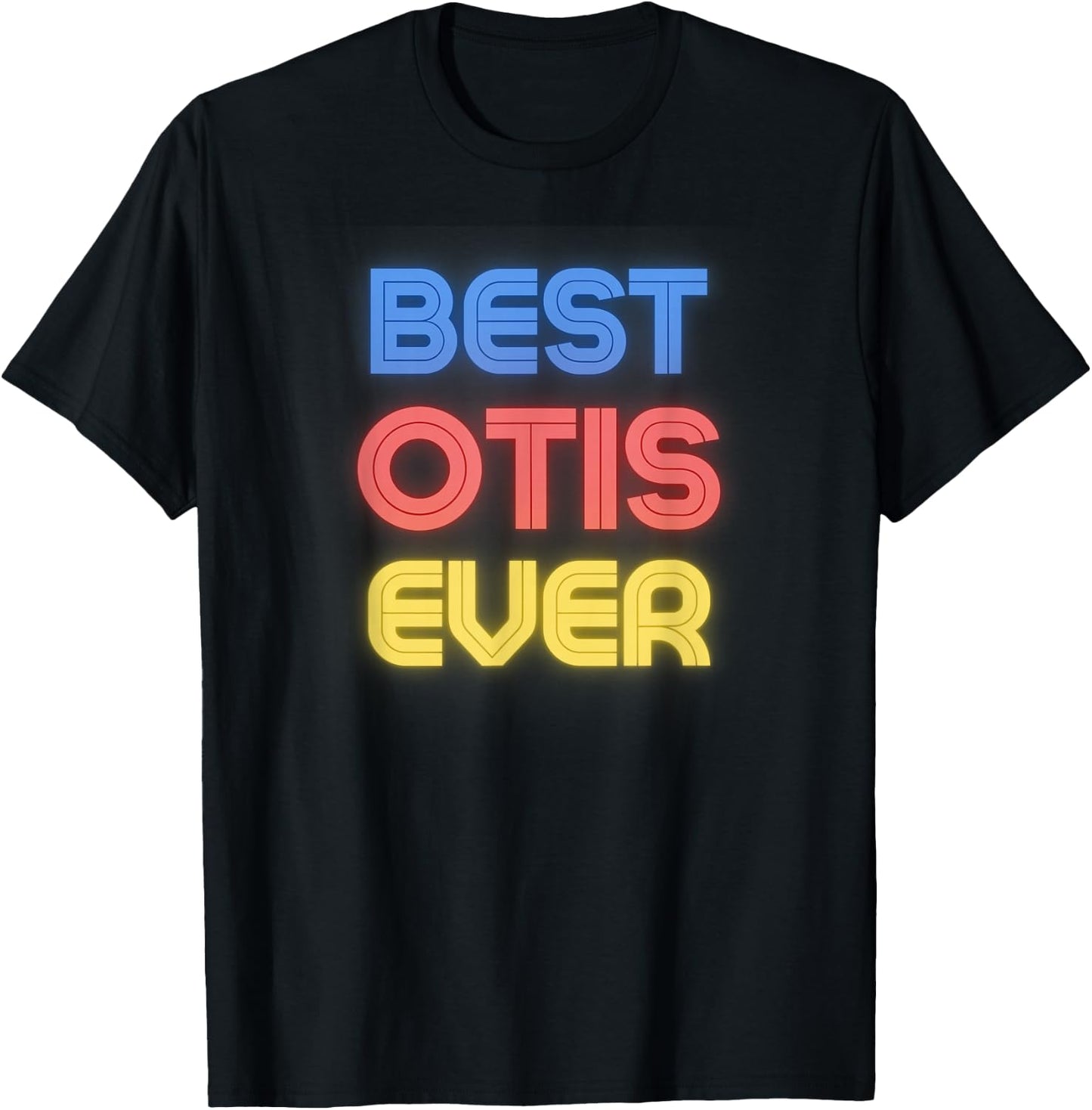 Best Otis Ever - Funny Otis Name Otis T-Shirt - T-Shirt | Black