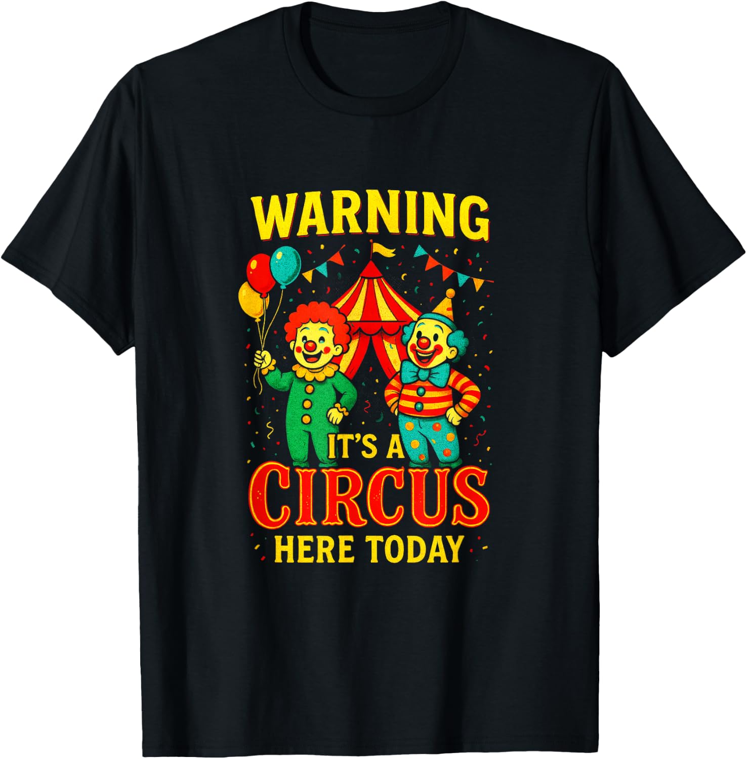 Warning It's A Circus HERE Today - Clowns Carnival Party T-Shirt - T-Shirt | Black