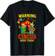 Warning It's A Circus HERE Today - Clowns Carnival Party T-Shirt - T-Shirt | Black