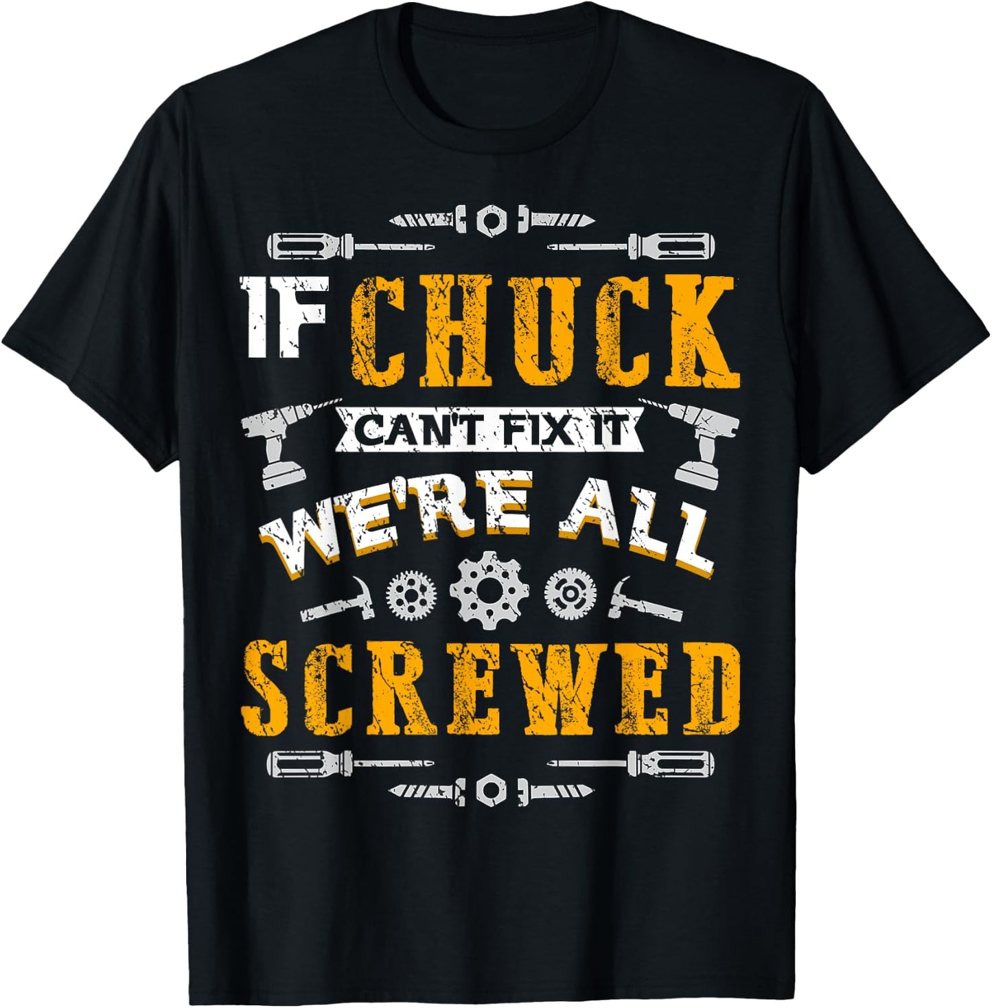 If Chuck Can't Fix it We're All Screwed Funny Father's Day T-Shirt - T-Shirt | Black