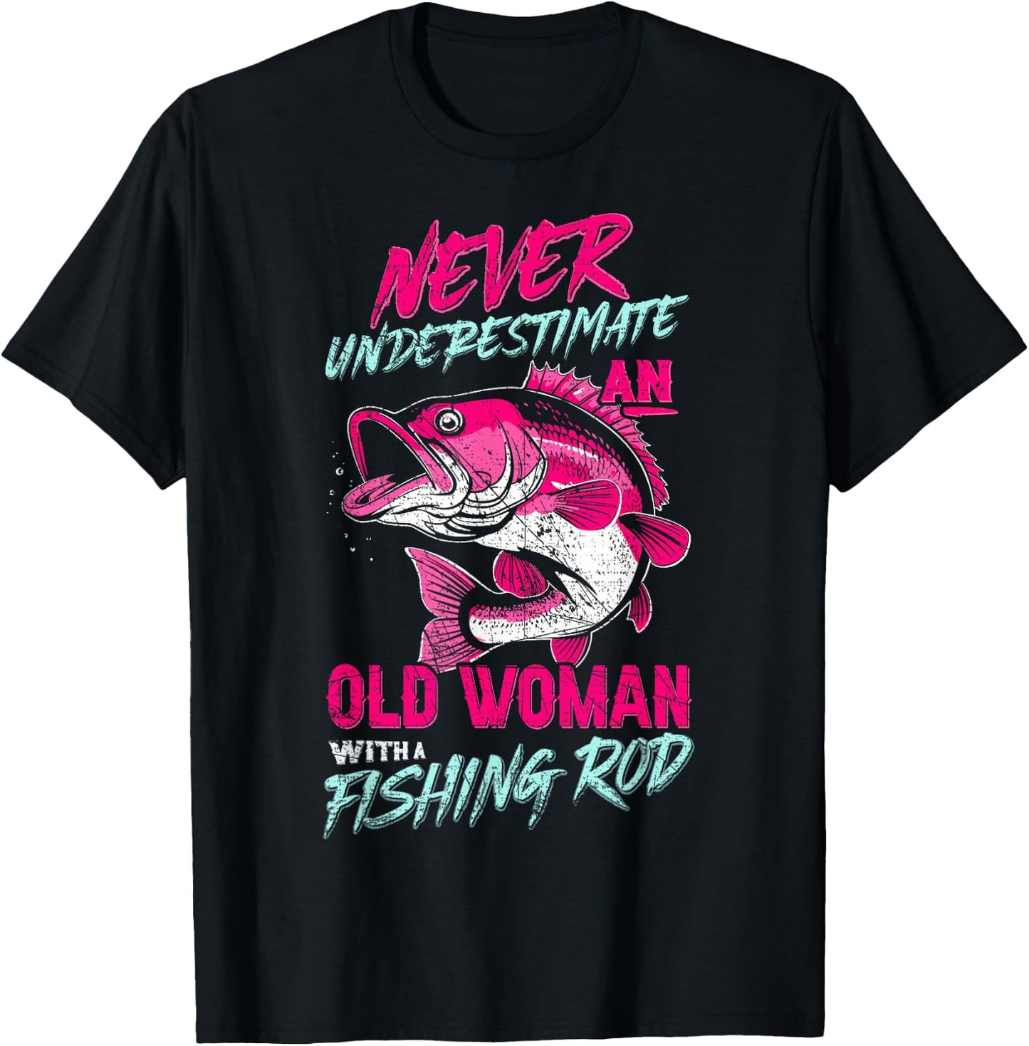 Never Underestimate An Old Woman With Fishing Rod,Fish Lover T-Shirt - T-Shirt | Black