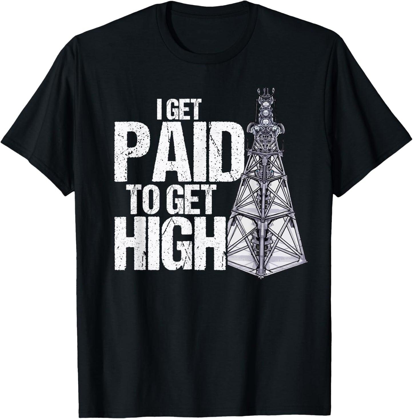 I Get Paid To Get High Linemen Tower Climber T-Shirt - T-Shirt | Black