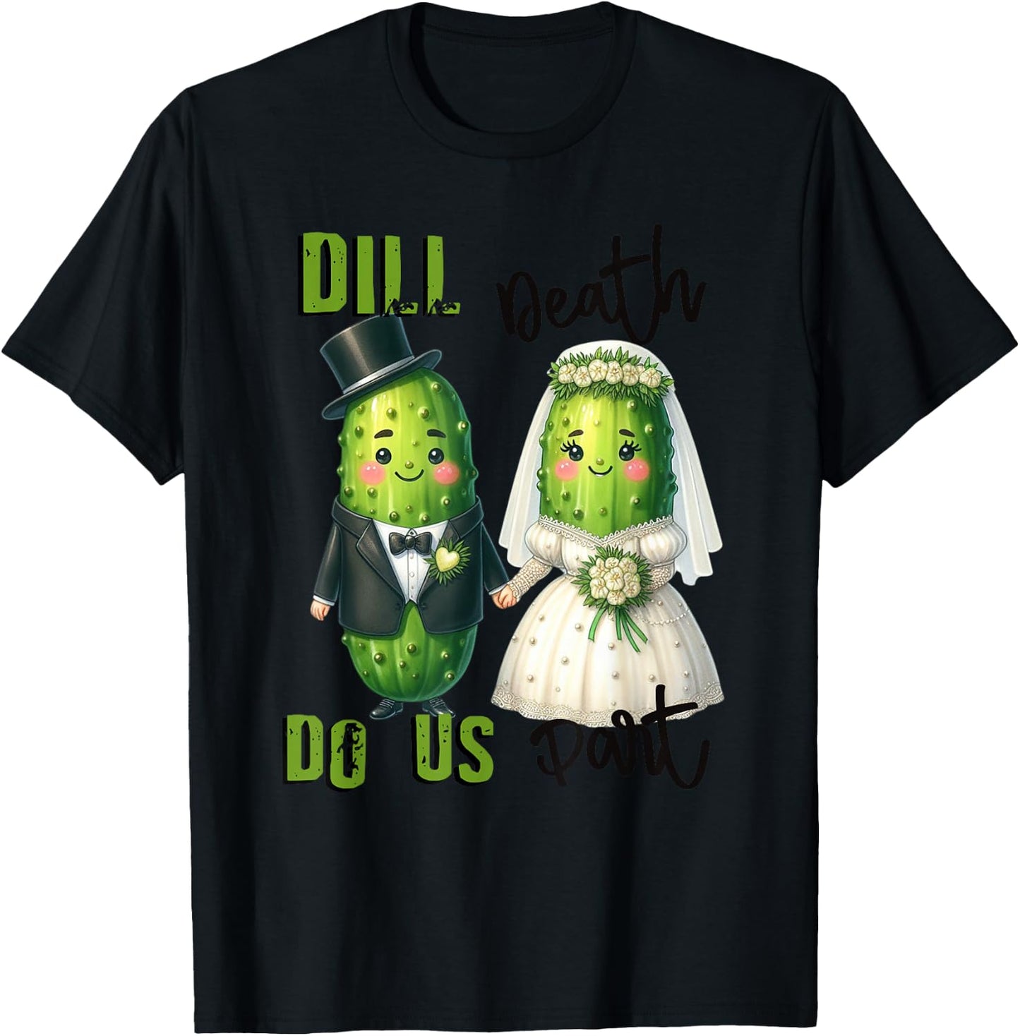 Pickle Marriage Dill Death Do Us Part Pickles T-Shirt - T-Shirt | Black