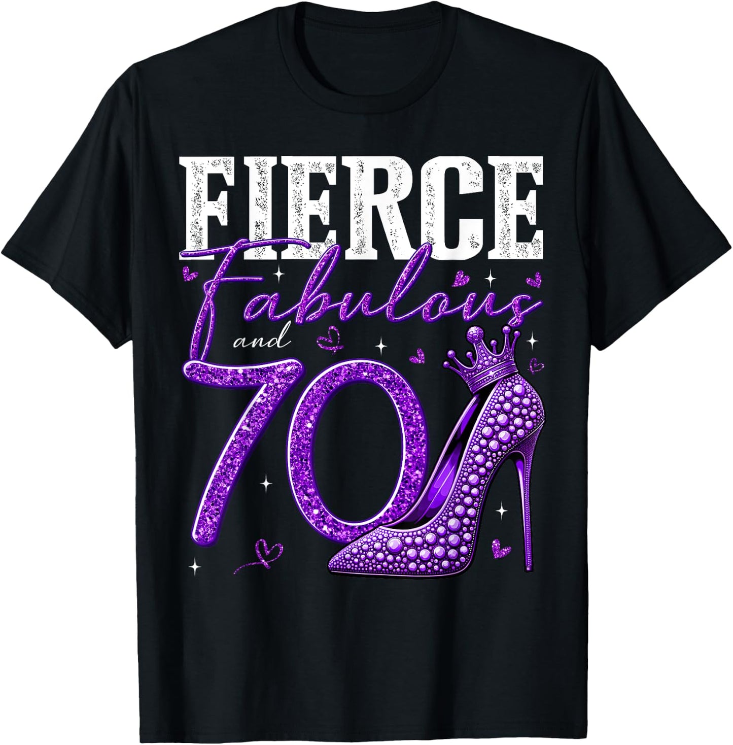70th Birthday Fierce Fabulous and 70 Year Old Gifts Heels T-Shirt - T-Shirt | Black