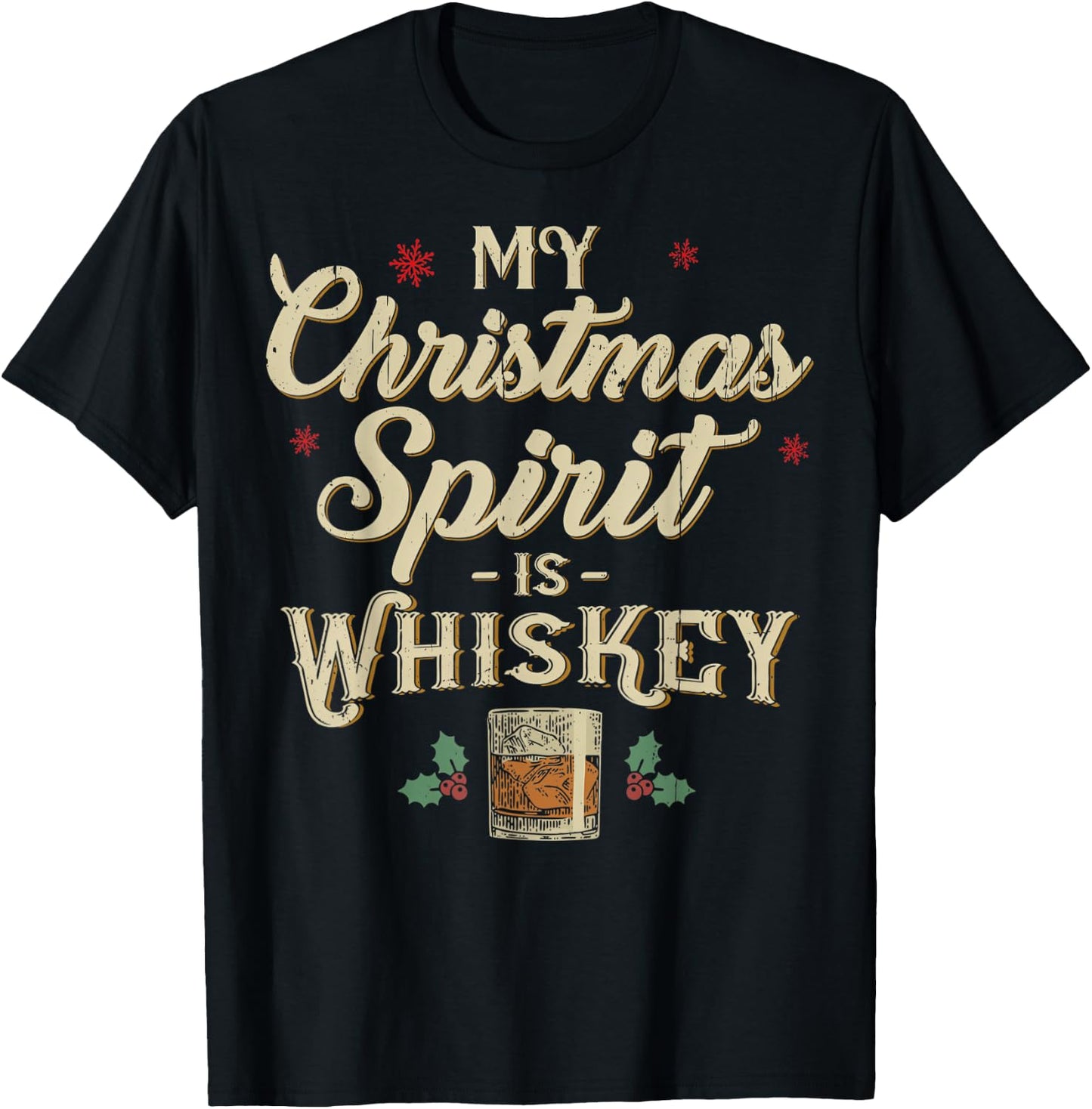 Whiskey Is My Christmas Spirit Drinking Xmas Liquor Drinker T-Shirt - T-Shirt | Black
