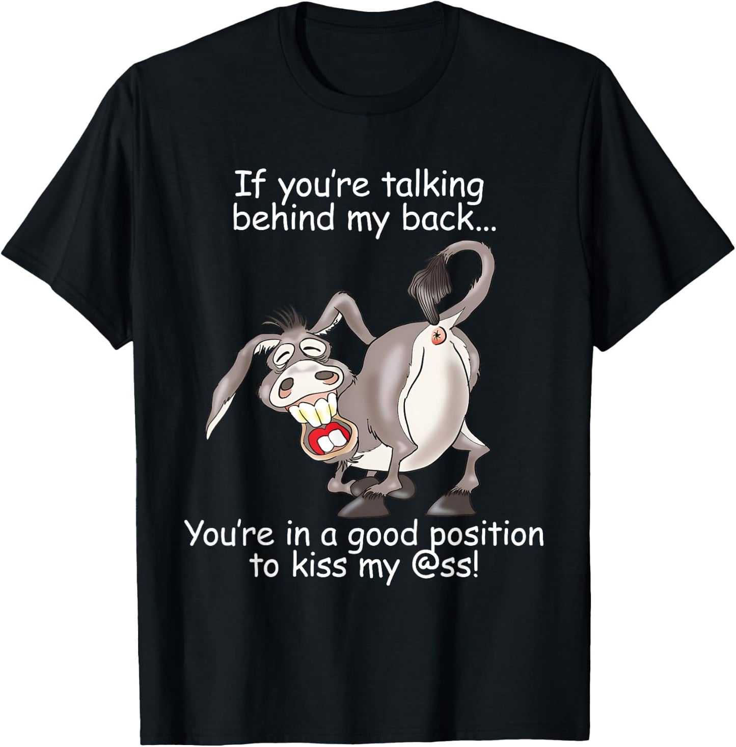 If You Are Talking Behind My Back You Are In A Good Position T-Shirt - T-Shirt | Black