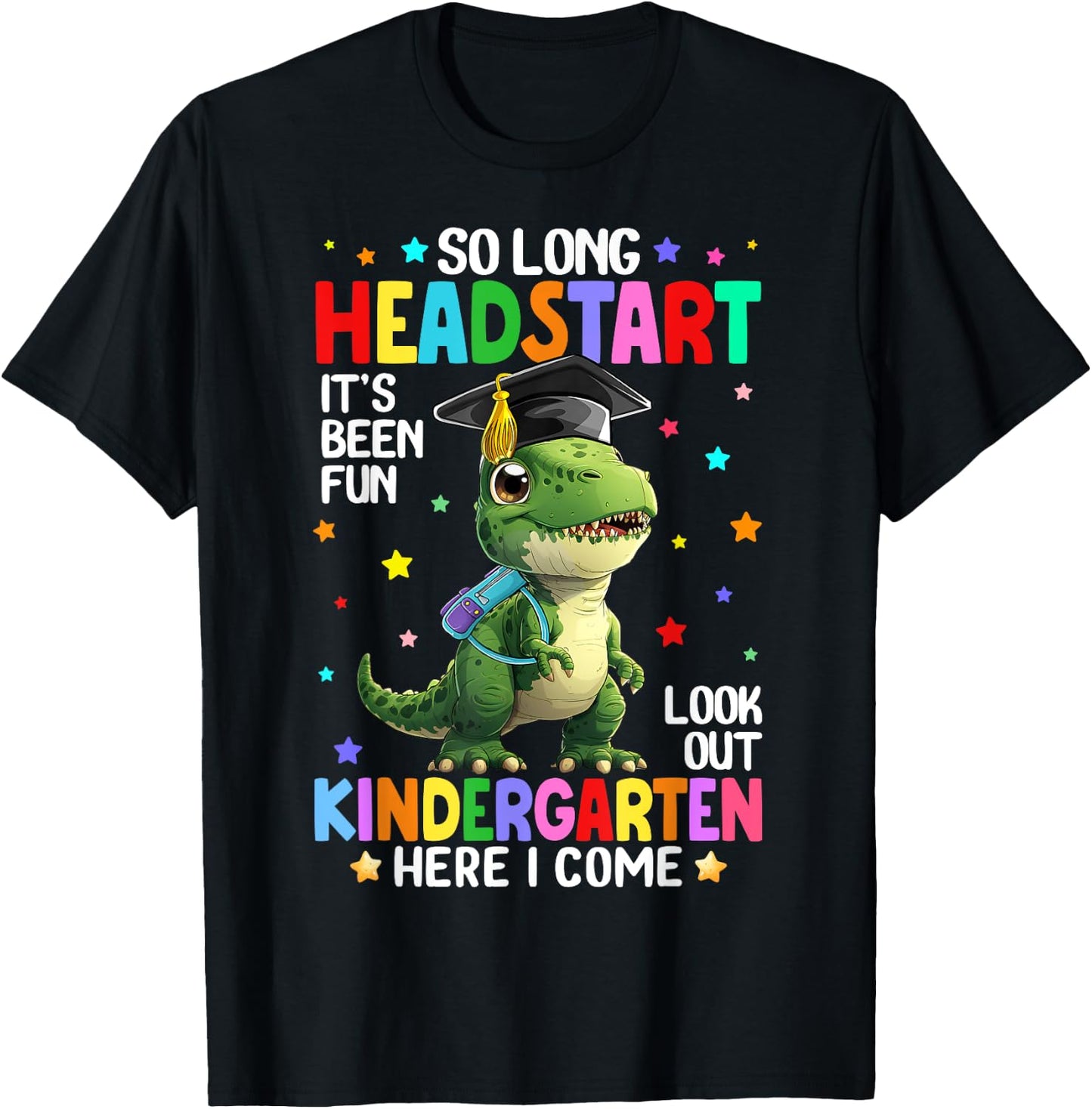 T Rex Dinosaur So Long Headstart Kindergarten Here I Come T-Shirt - T-Shirt | Black