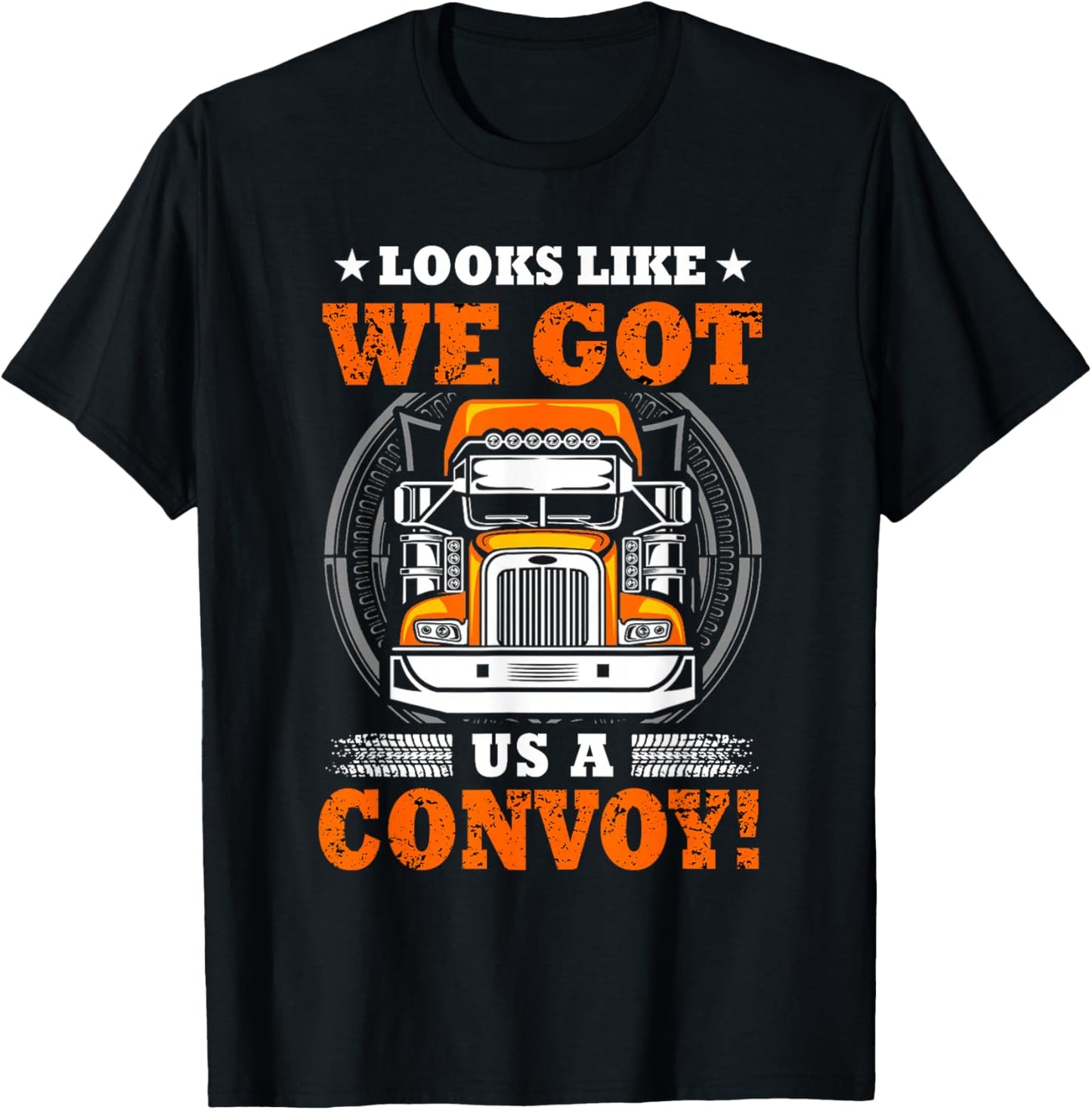 Looks Like We Got Us A Convoy. T-Shirt - T-Shirt | Black