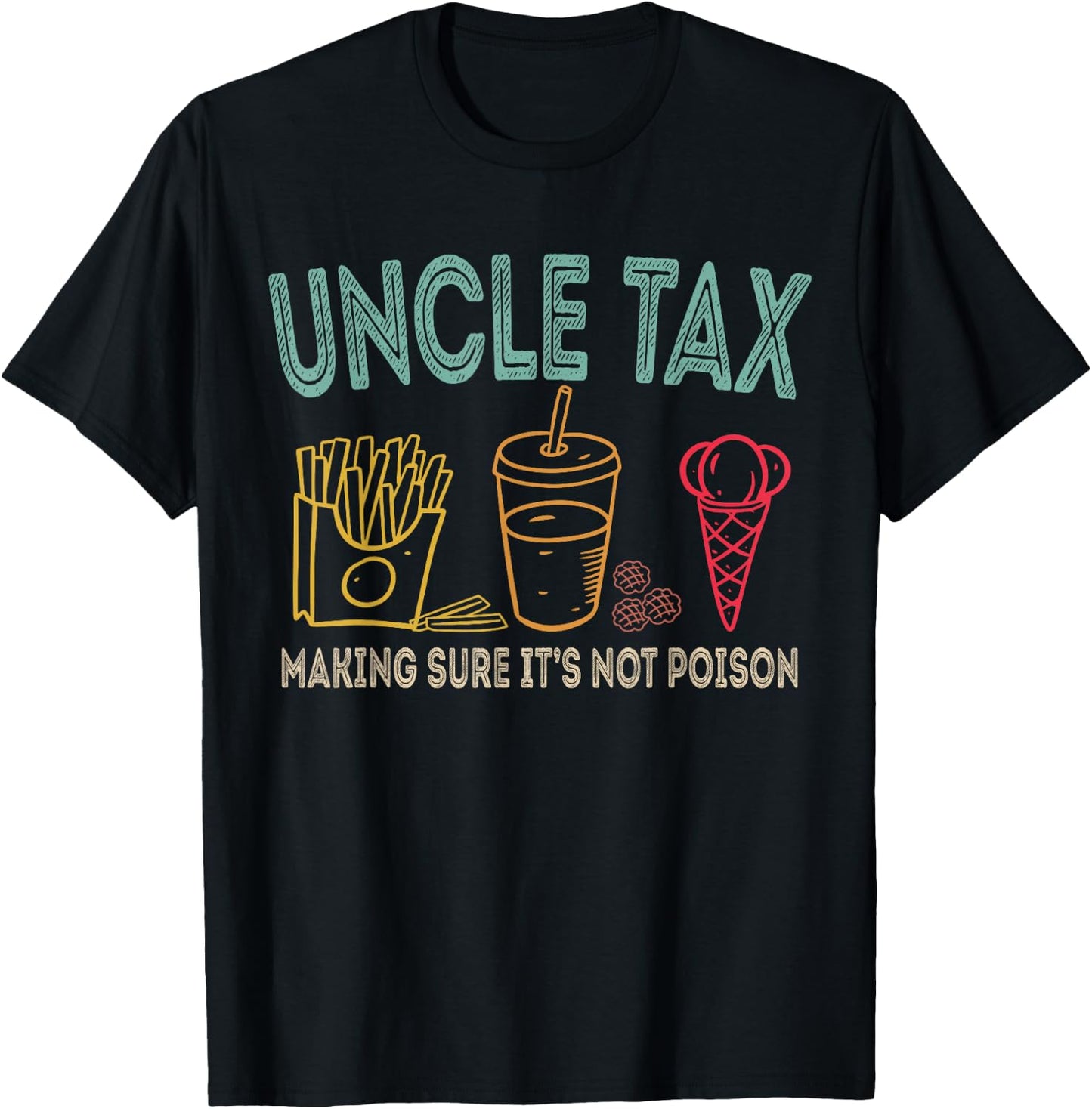 Uncle Tax Making Sure It's Not Poison Fathers Day Uncle Joke T-Shirt - T-Shirt | Black