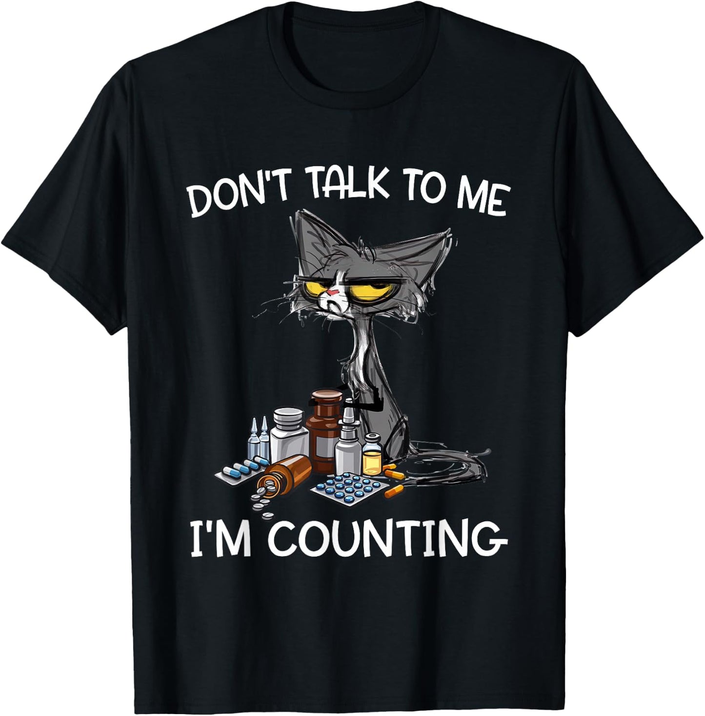Don't Talk to Me I'm Counting Funny Cat Pharmacy Tech T-Shirt - T-Shirt | Black