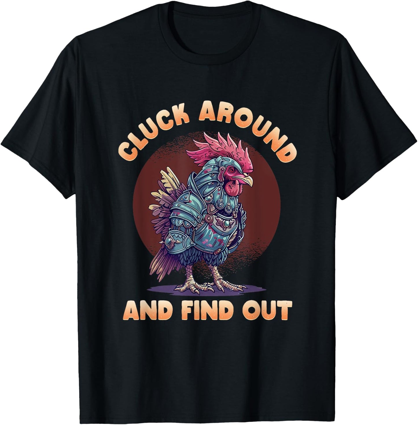 Cluck Around And FInd Out Shirt - Cluck Around And FInd Out T-Shirt - T-Shirt | Black