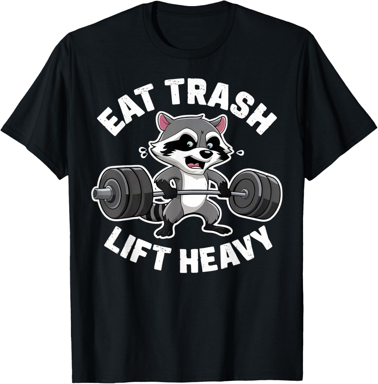 Eat Trash Lift Heavy Racoon Gym Workout Quote Weightlifting T-Shirt - T-Shirt | Black