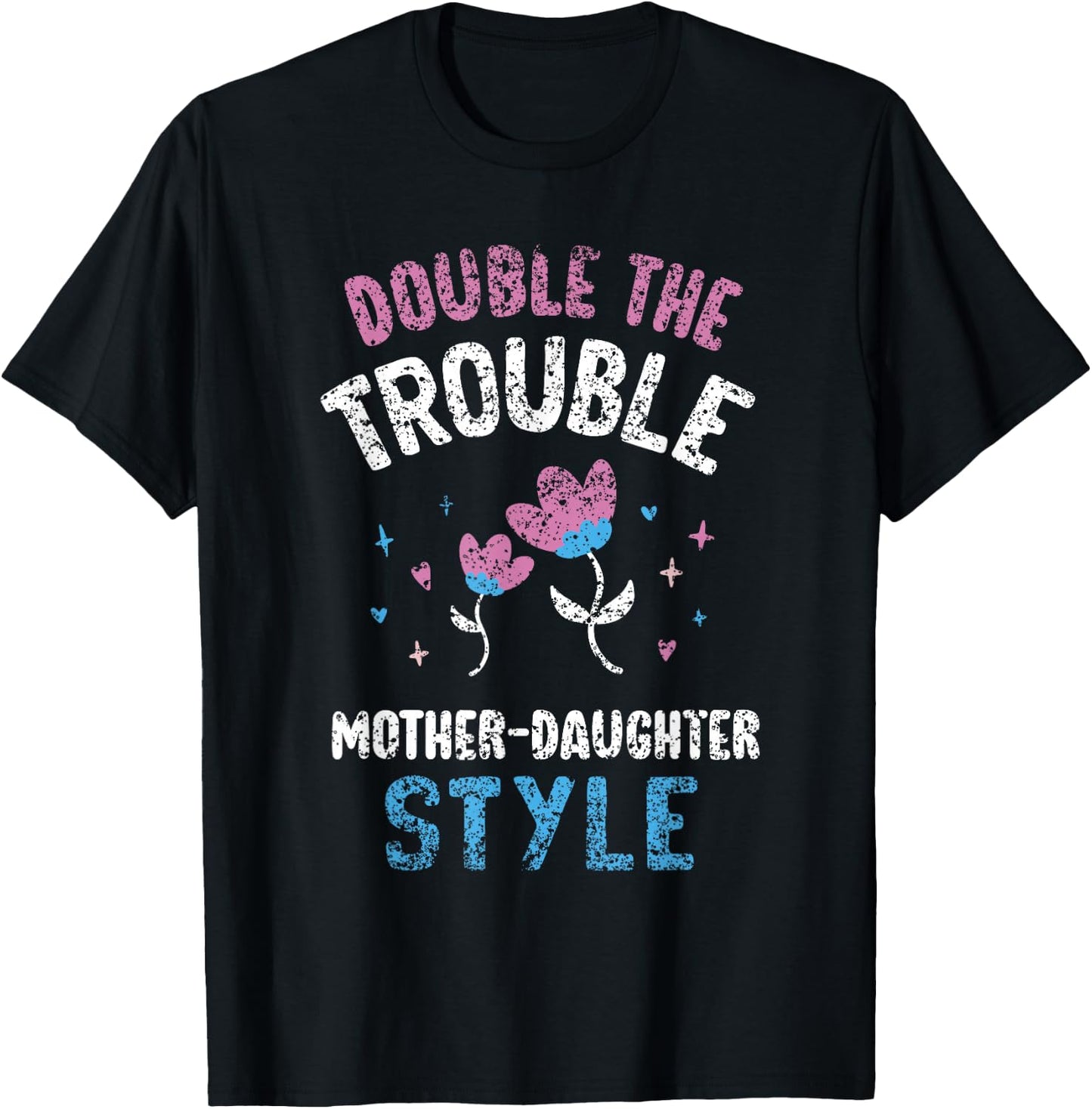 Double The Trouble Mother-Daughter Style Mother Daughter Mom T-Shirt - T-Shirt | Black