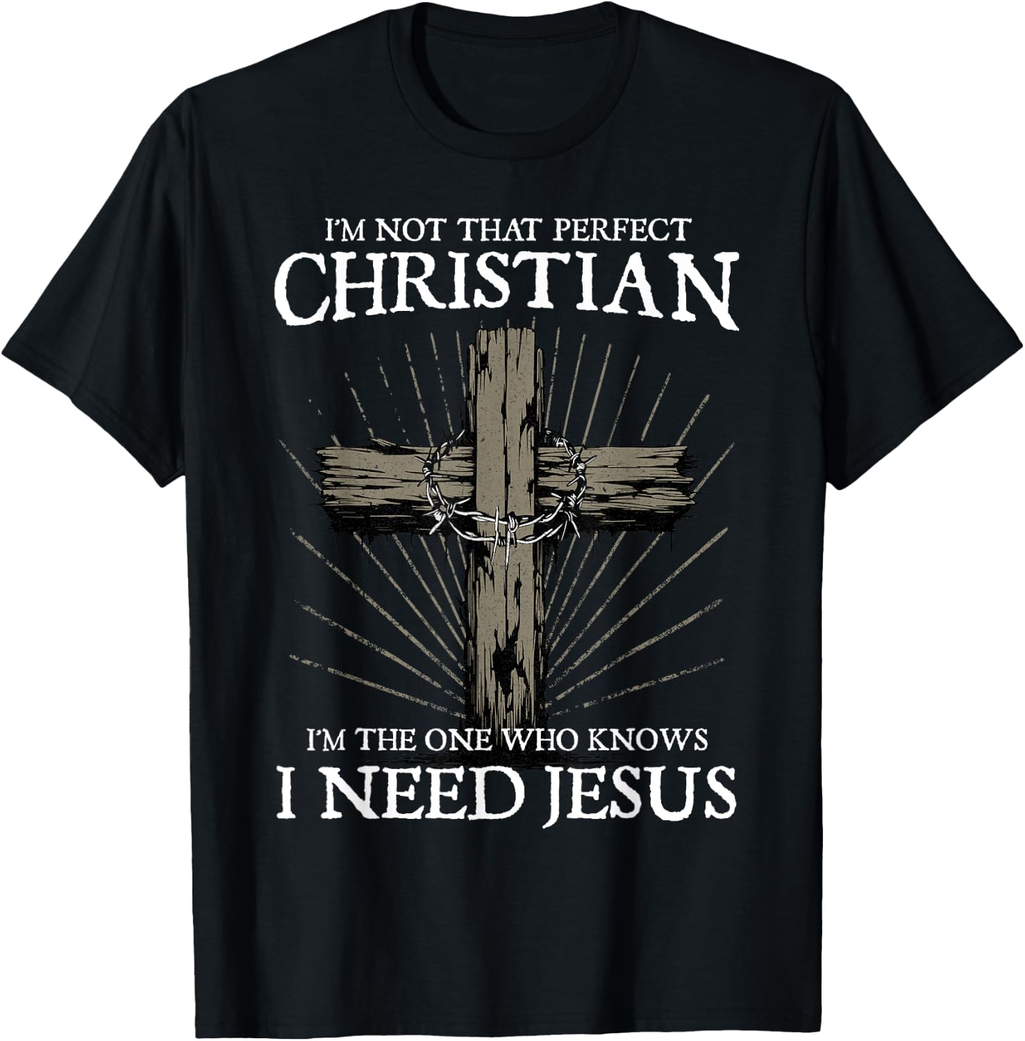 I'm Not That Perfect Christian I Need Jesus Christians Faith , Small, Black T-Shirt - T-Shirt | Black
