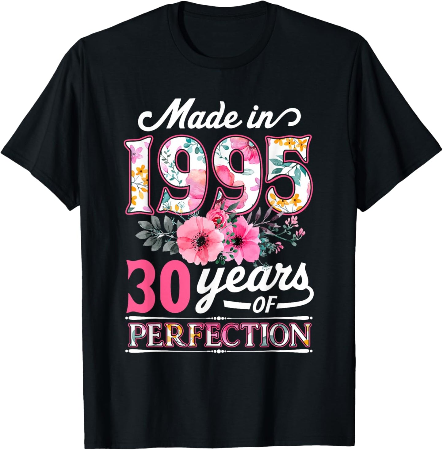 30 Year Old Made In 1995 Floral Flower 30th Birthday T-Shirt - T-Shirt | Black