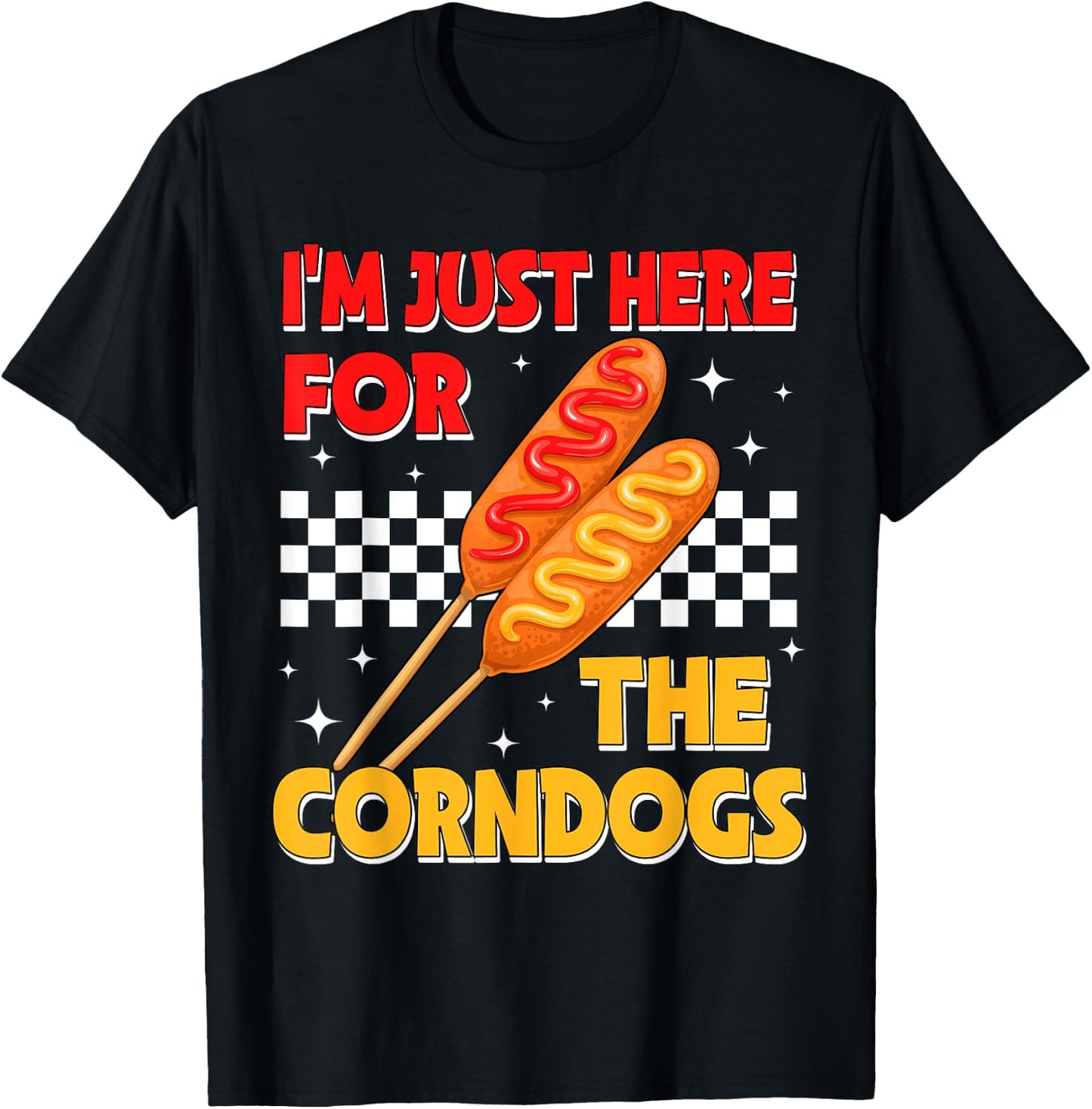 I'm Just Here For The Corn Dogs State Fair Corndog Lover T-Shirt - T-Shirt | Black