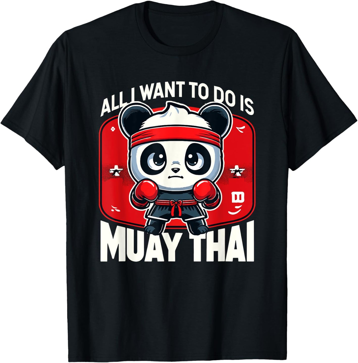 Muay Thai Panda All I Want To Do Is Cute Fighter Boxer T-Shirt - T-Shirt | Black