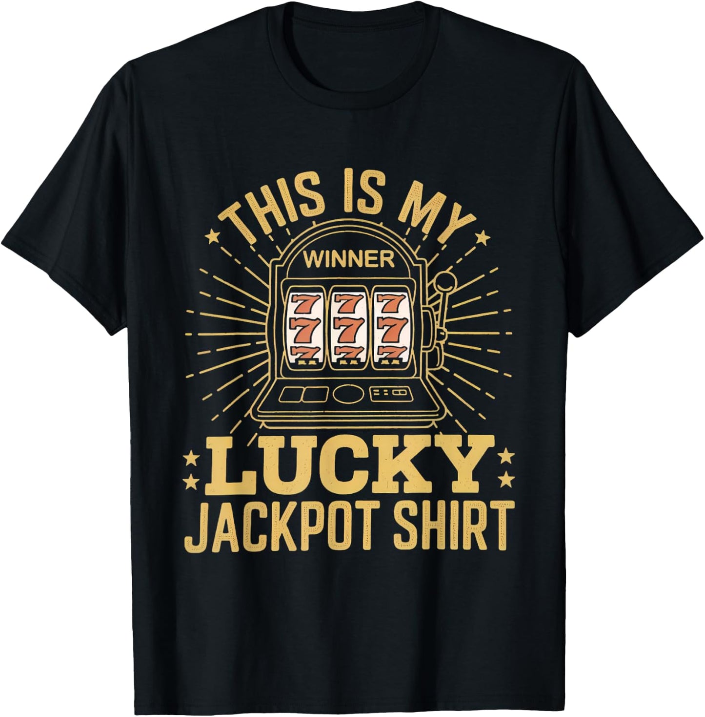 This Is My Lucky Jackpot Shirt Slot Machine Casino Men Women T-Shirt - T-Shirt | Black