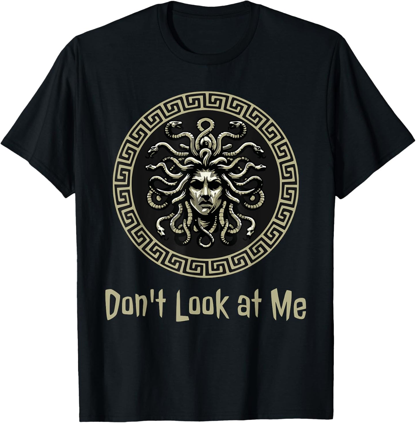 Don't Look at Me Medusa Funny Greek Mythology T-Shirt - T-Shirt | Black