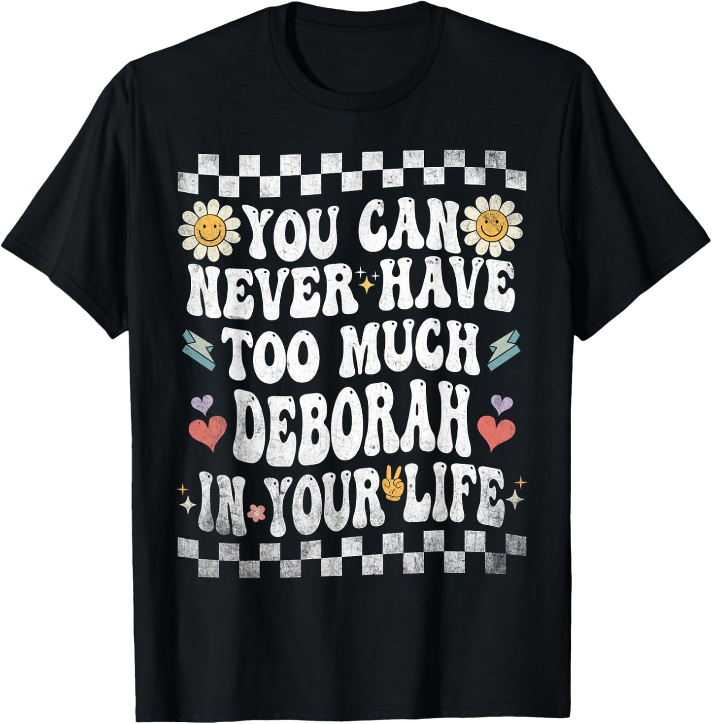 You Can Never Have Too Much Deborah in Your Life T-Shirt - T-Shirt | Black
