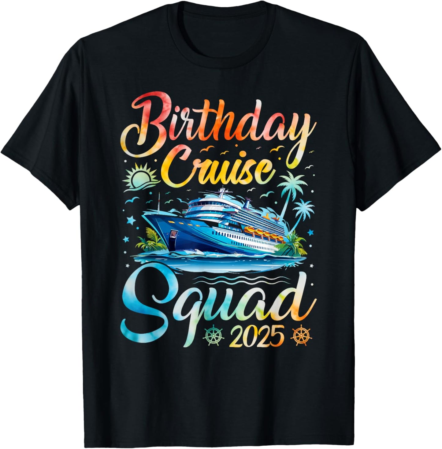 Birthday Cruise Squad 2025 Cruise Birthday Party Vacation T-Shirt - T-Shirt | Black
