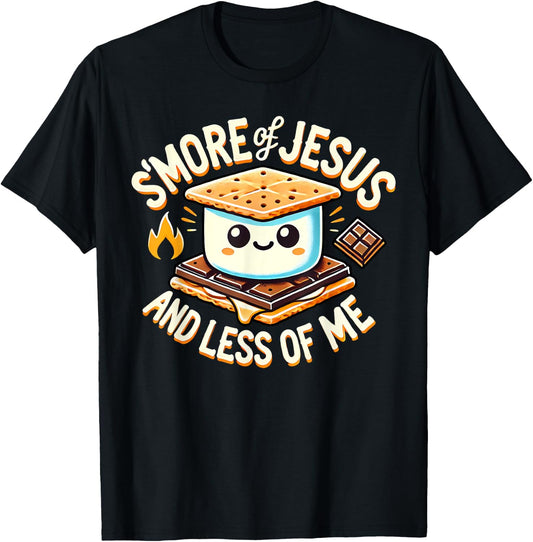 S'More Jesus Less of Me T-Shirt - T-Shirt | Black