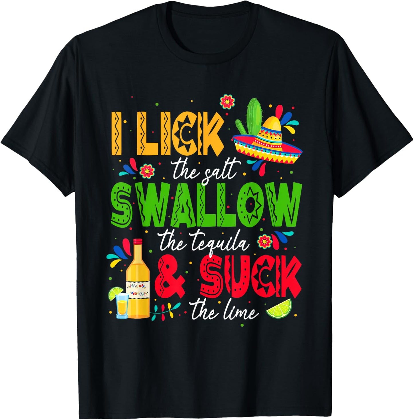 I Lick the Salt Swallow The Tequila Cinco De Mayo Fiesta T-Shirt - T-Shirt | Black