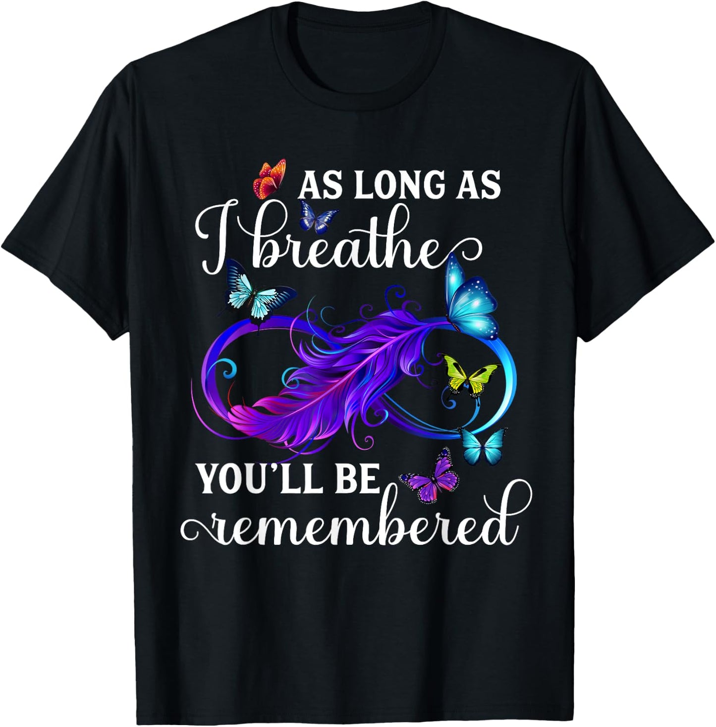 As Long As I Breathe You'll Be Remembered Infinity Butterfly T-Shirt - T-Shirt | Black