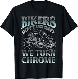 Bikers Dont Go Grey We Turn Chrome Motorcycle Men Women Kids T-Shirt - T-Shirt | Black