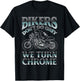 Bikers Dont Go Grey We Turn Chrome Motorcycle Men Women Kids T-Shirt - T-Shirt | Black