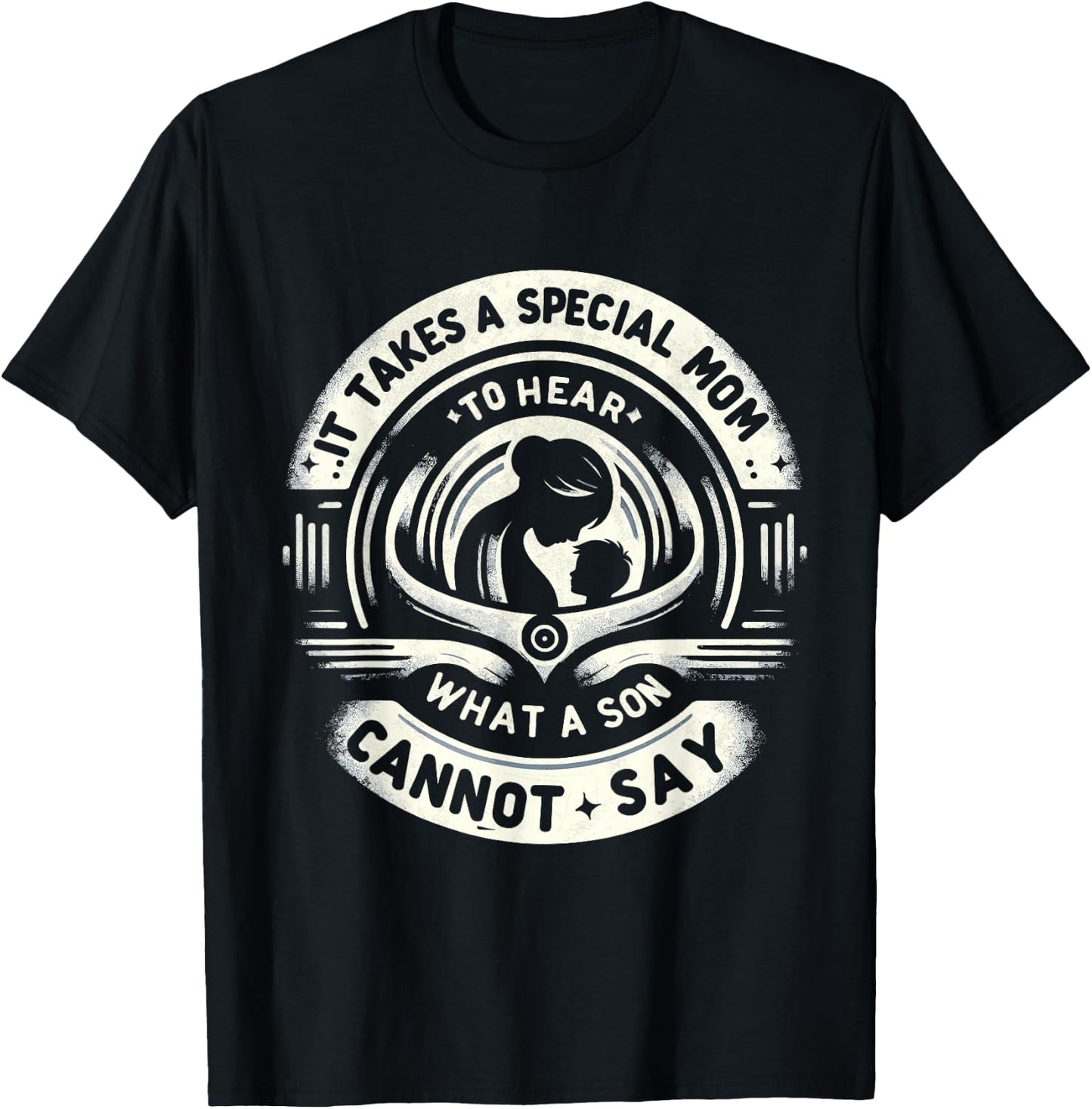 It Takes A Special Mom To Hear Autism What A Son Cannot Say T-Shirt - T-Shirt | Black
