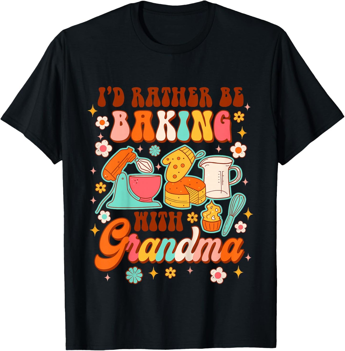 Kids Baker Baking Lover Baby I'd Rather Be Baking With Grandma T-Shirt - T-Shirt | Black