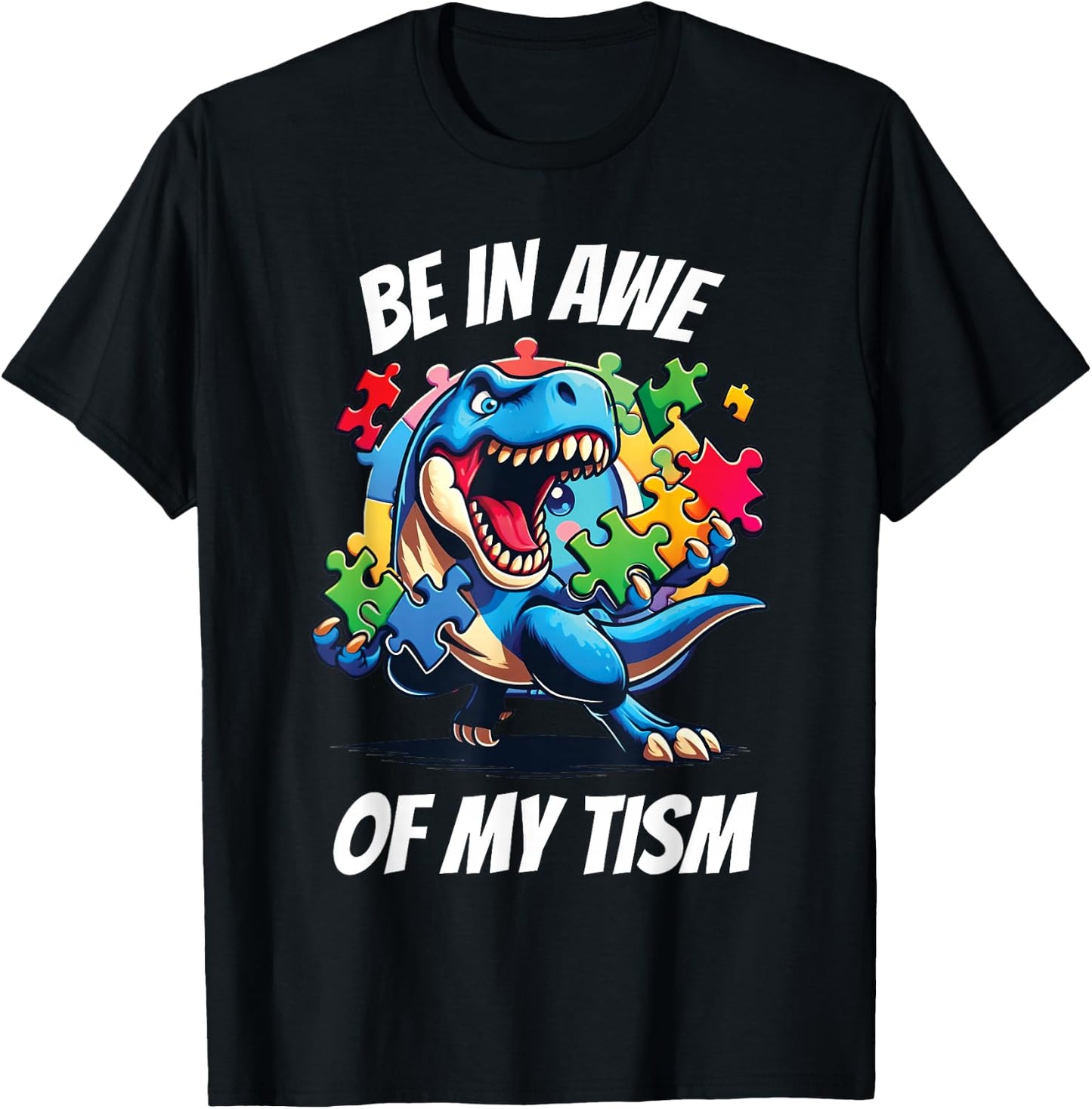 Be In Awe Of My 'Tism T-Shirt - T-Shirt | Black