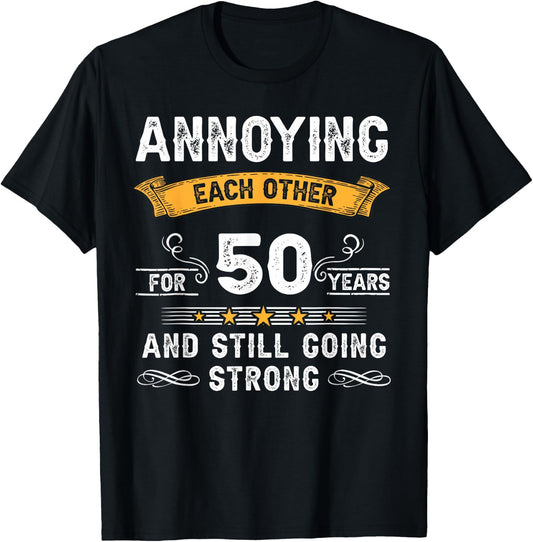 Annoying Each Other For 50 Years 50th Wedding Anniversary T-Shirt - T-Shirt | Black