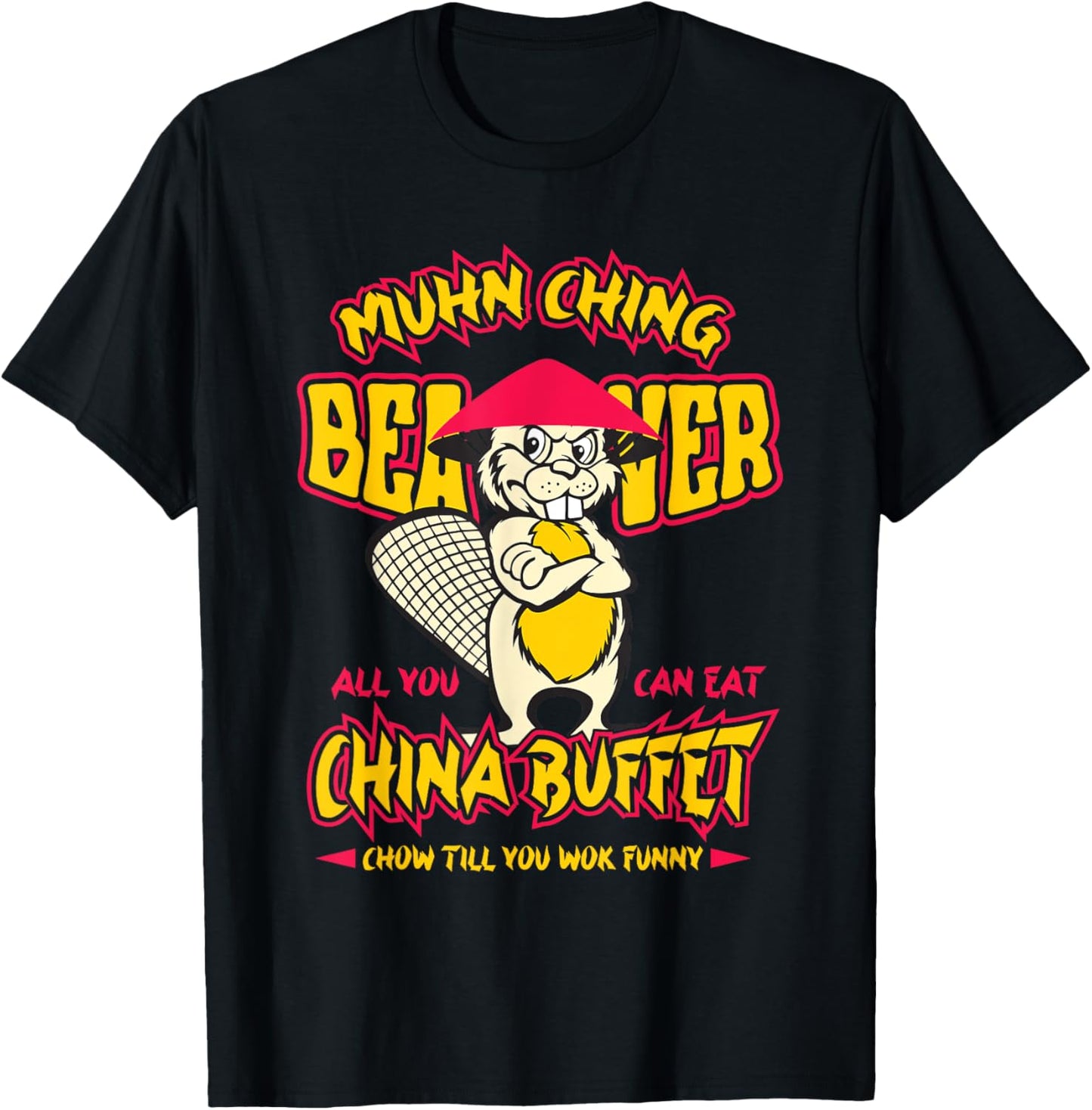 Muhn Ching Beaver All You Can Eat China Buffet funny T-Shirt - T-Shirt | Black