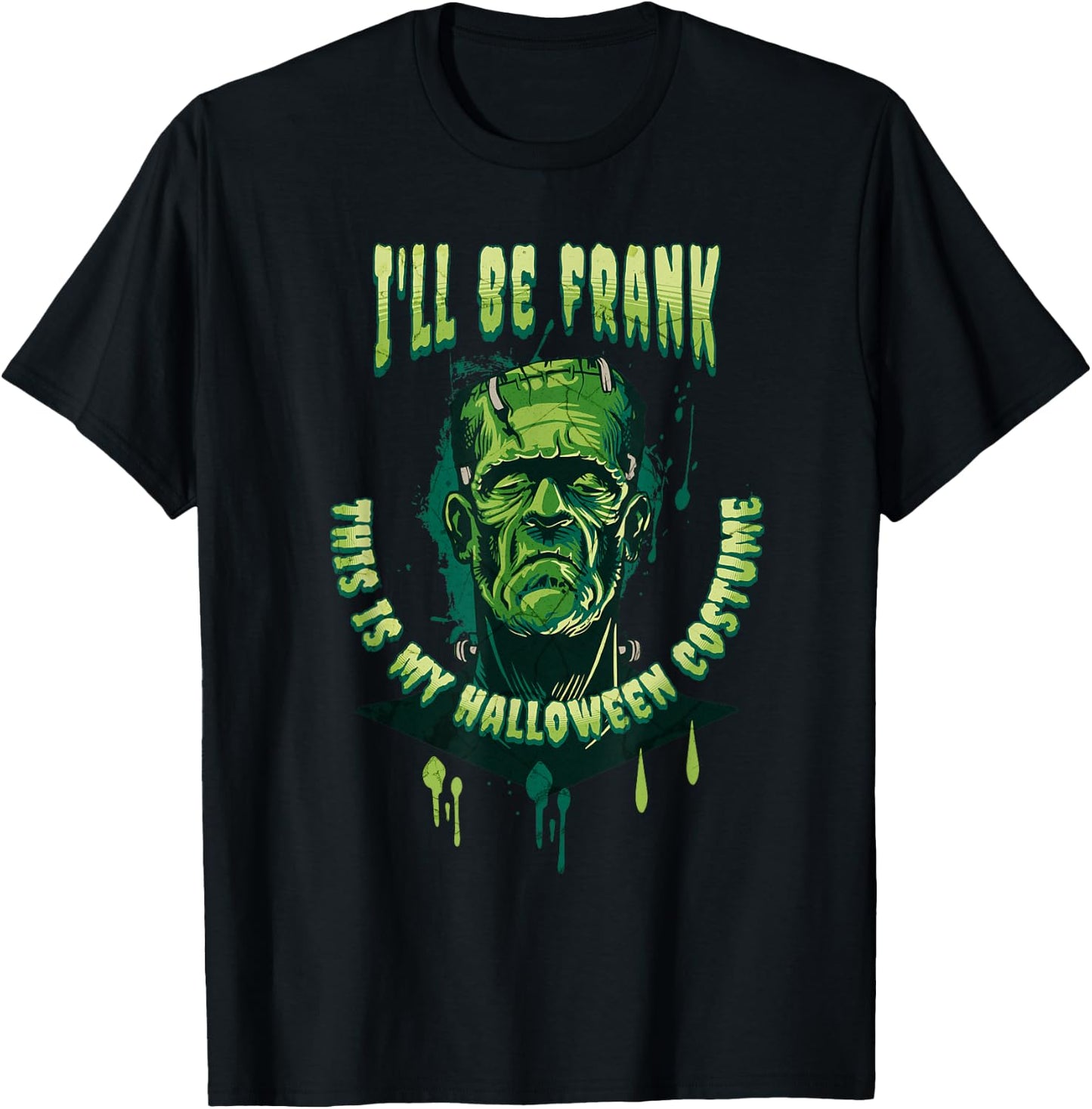 I'll Be Frank This is My Halloween Costume Cool Frankenstein T-Shirt - T-Shirt | Black