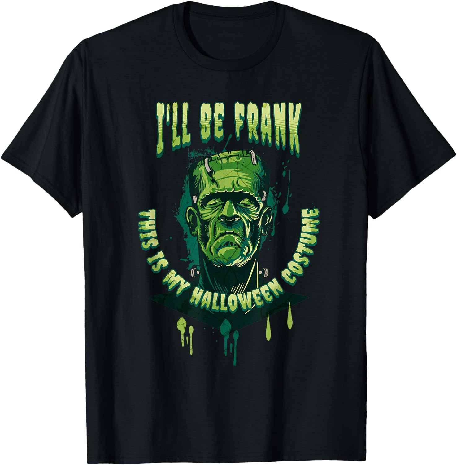 I'll Be Frank This is My Halloween Costume Cool Frankenstein T-Shirt - T-Shirt | Black
