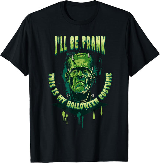 I'll Be Frank This is My Halloween Costume Cool Frankenstein T-Shirt - T-Shirt | Black