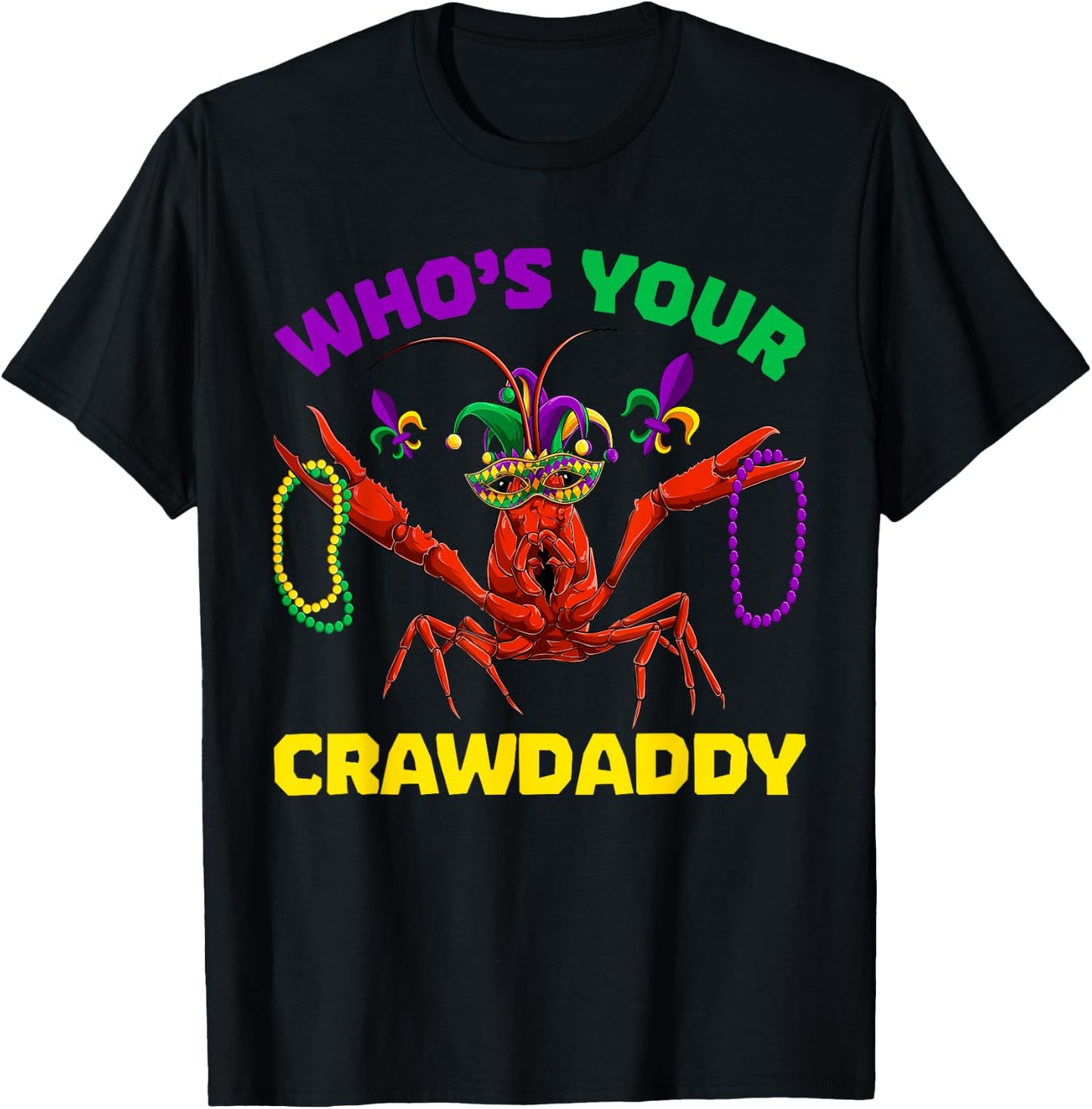 Who's Your Crawdaddy Crawfish Mardi Gras Shirts, Men Women T-Shirt - T-Shirt | Black
