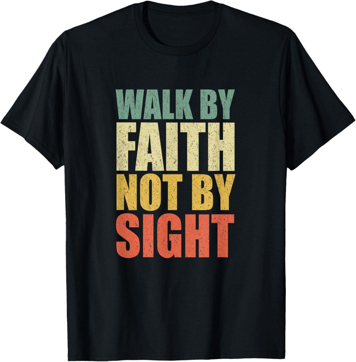 Christian Walk By Faith Not By Sight Believe Jesus God T-Shirt - T-Shirt | Black