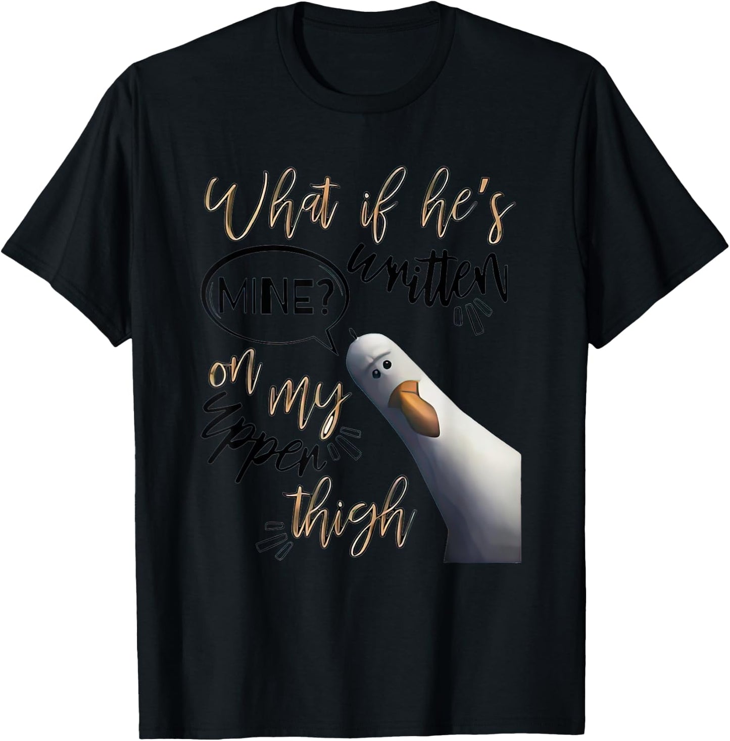 What If Hes Written Mine On My Upper Thigh T-Shirt - T-Shirt | Black