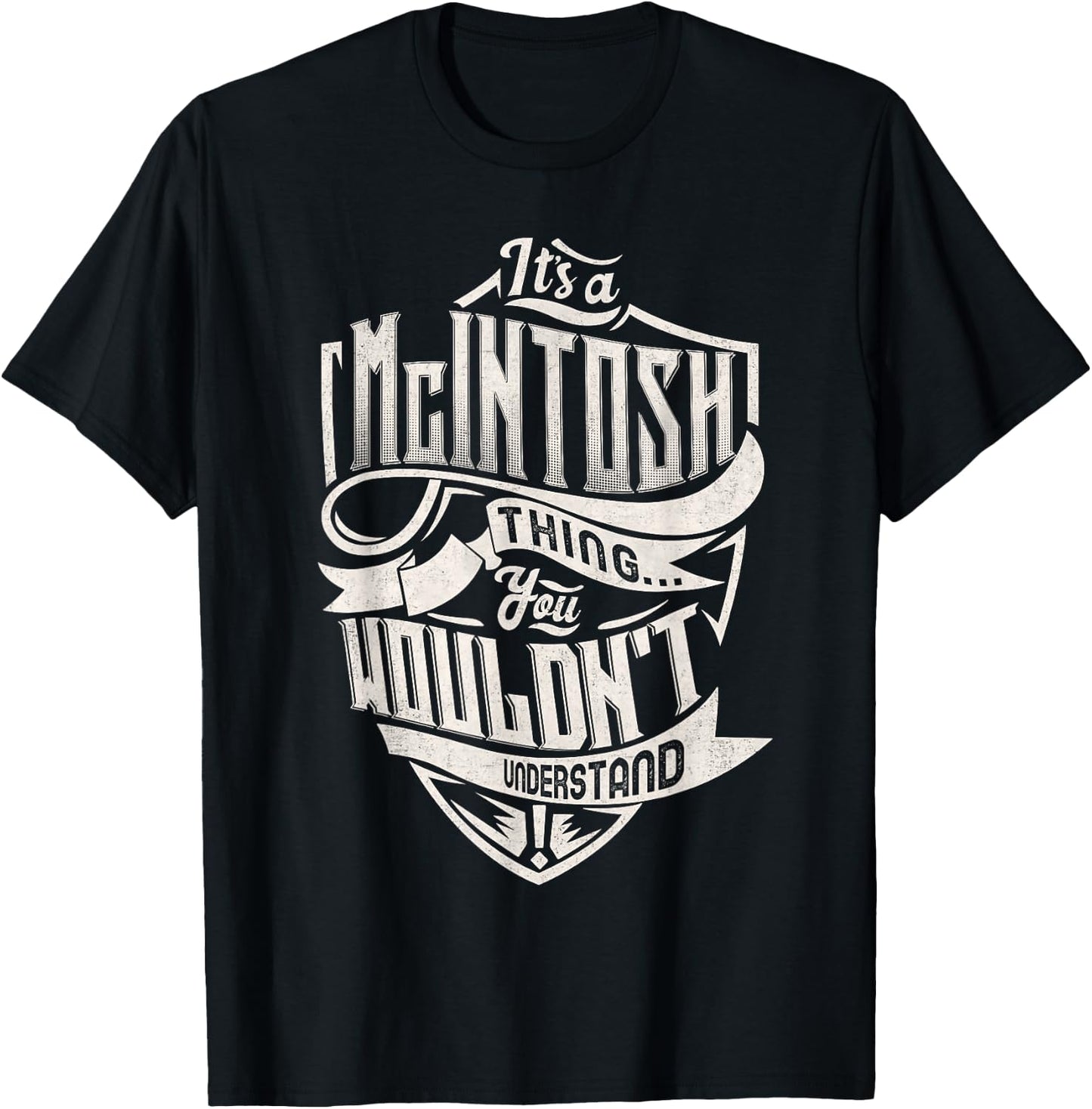 It's A McINTOSH Thing You Wouldn't Understand Family Name T-Shirt - T-Shirt | Black