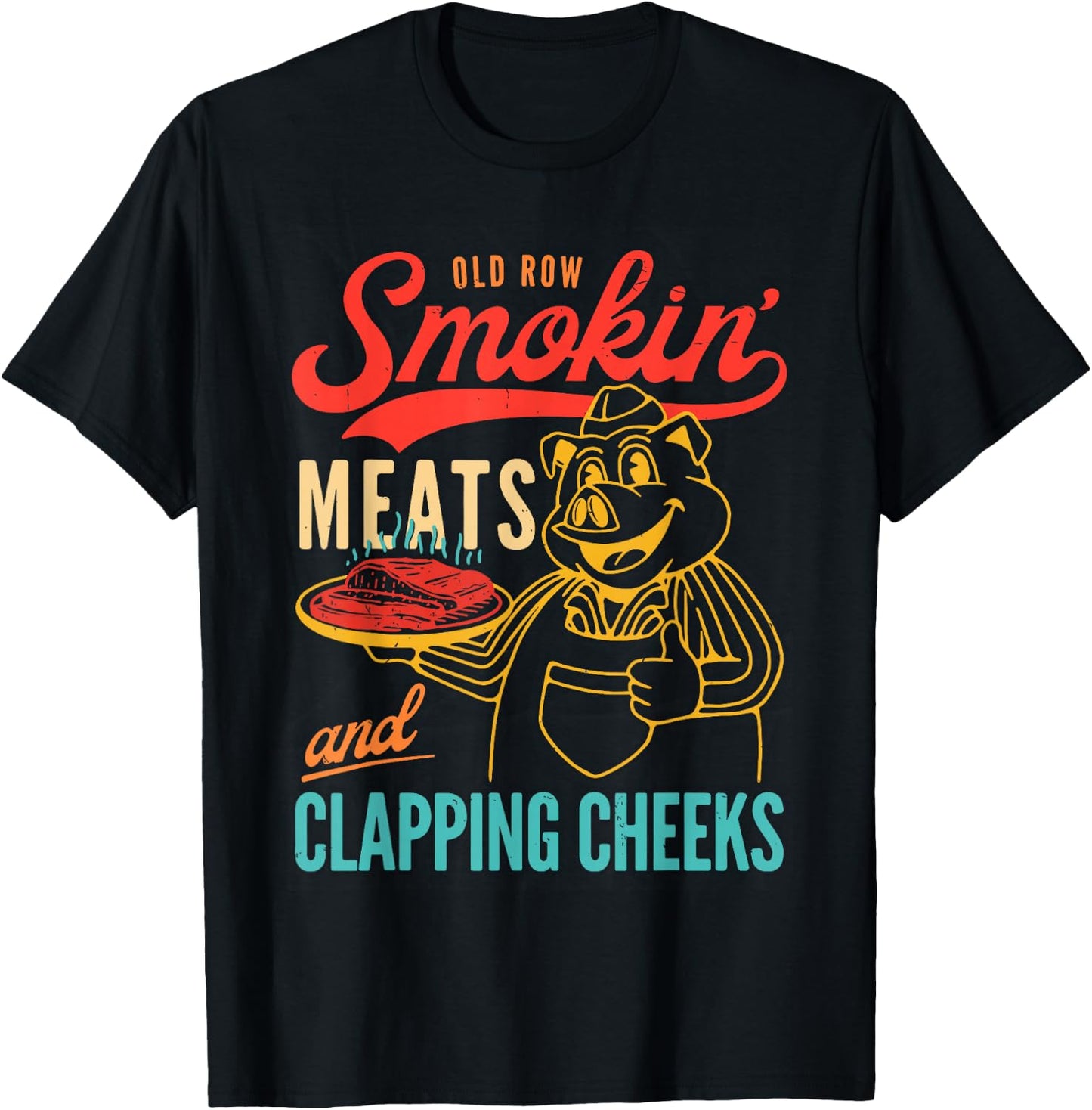 Old Row Smokin' Meats And Clapping Cheeks Funny T-Shirt - T-Shirt | Black