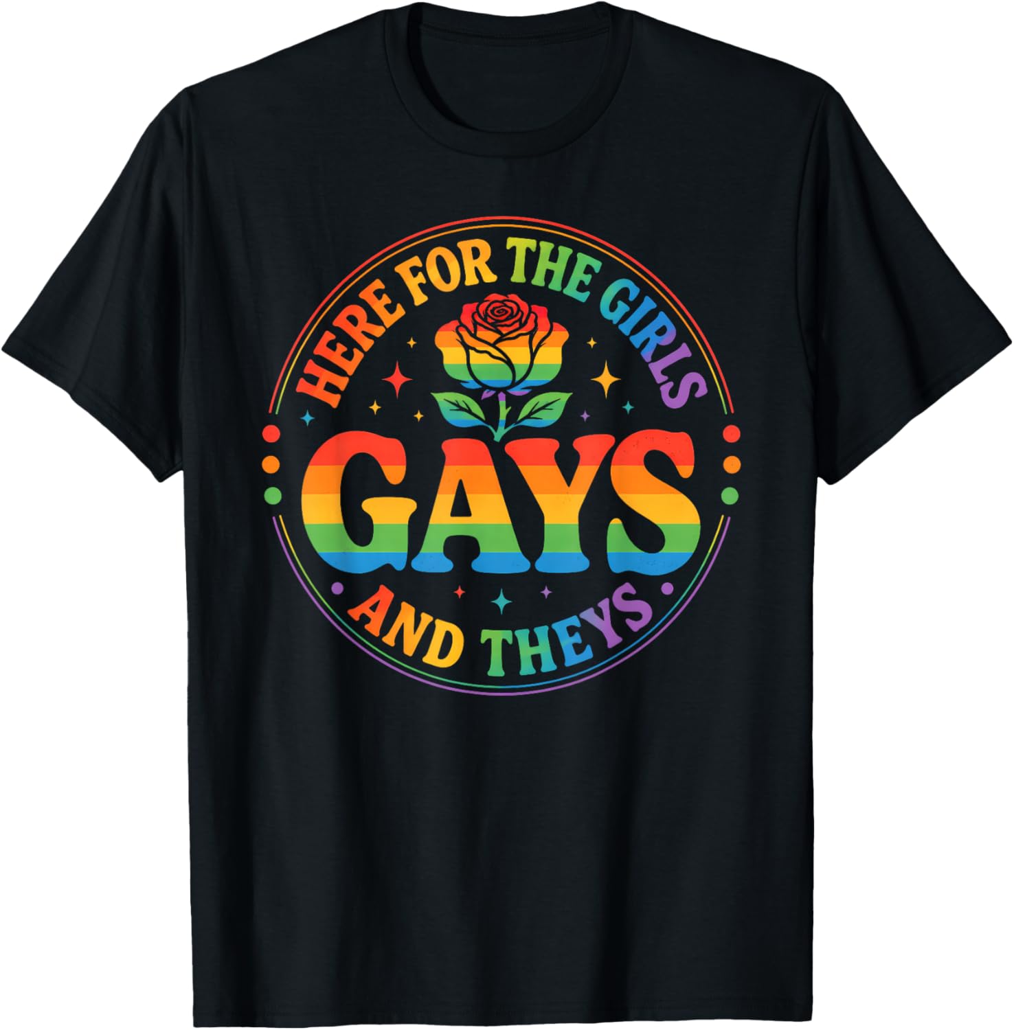 Here for The Girls Gays & Theys LGBT Gay Pride Proud Ally T-Shirt - T-Shirt | Black