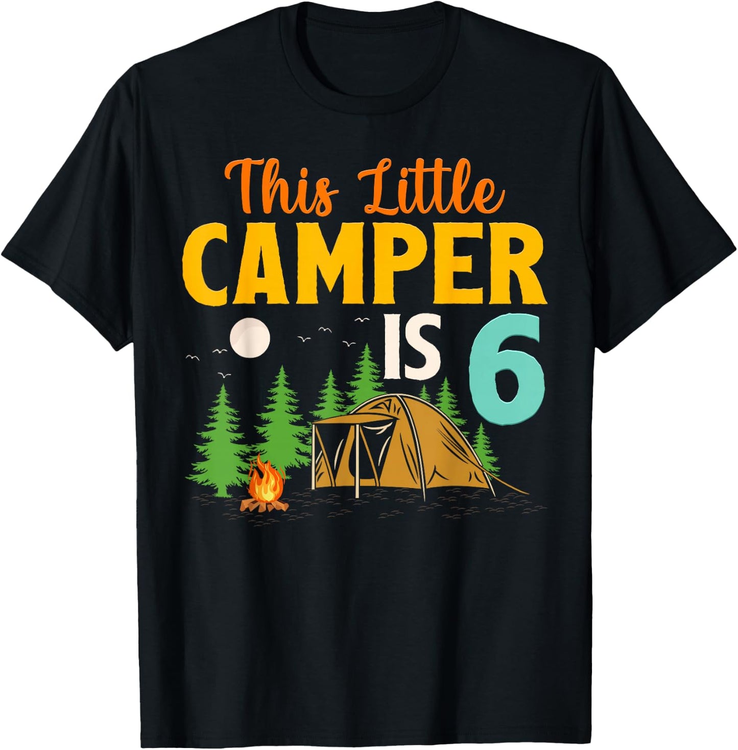 This Little Camper Is 6 Year Old Camping 6th Birthday Camp T-Shirt - T-Shirt | Black