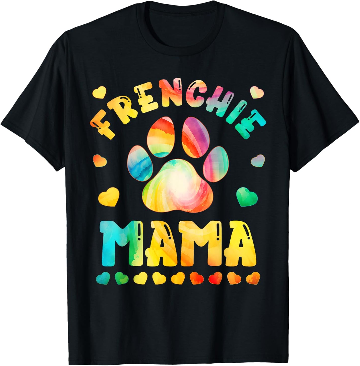 Colorful Dog Mom Tie Dye Dog Lover Paw Print Frenchie mama T-Shirt - T-Shirt | Black
