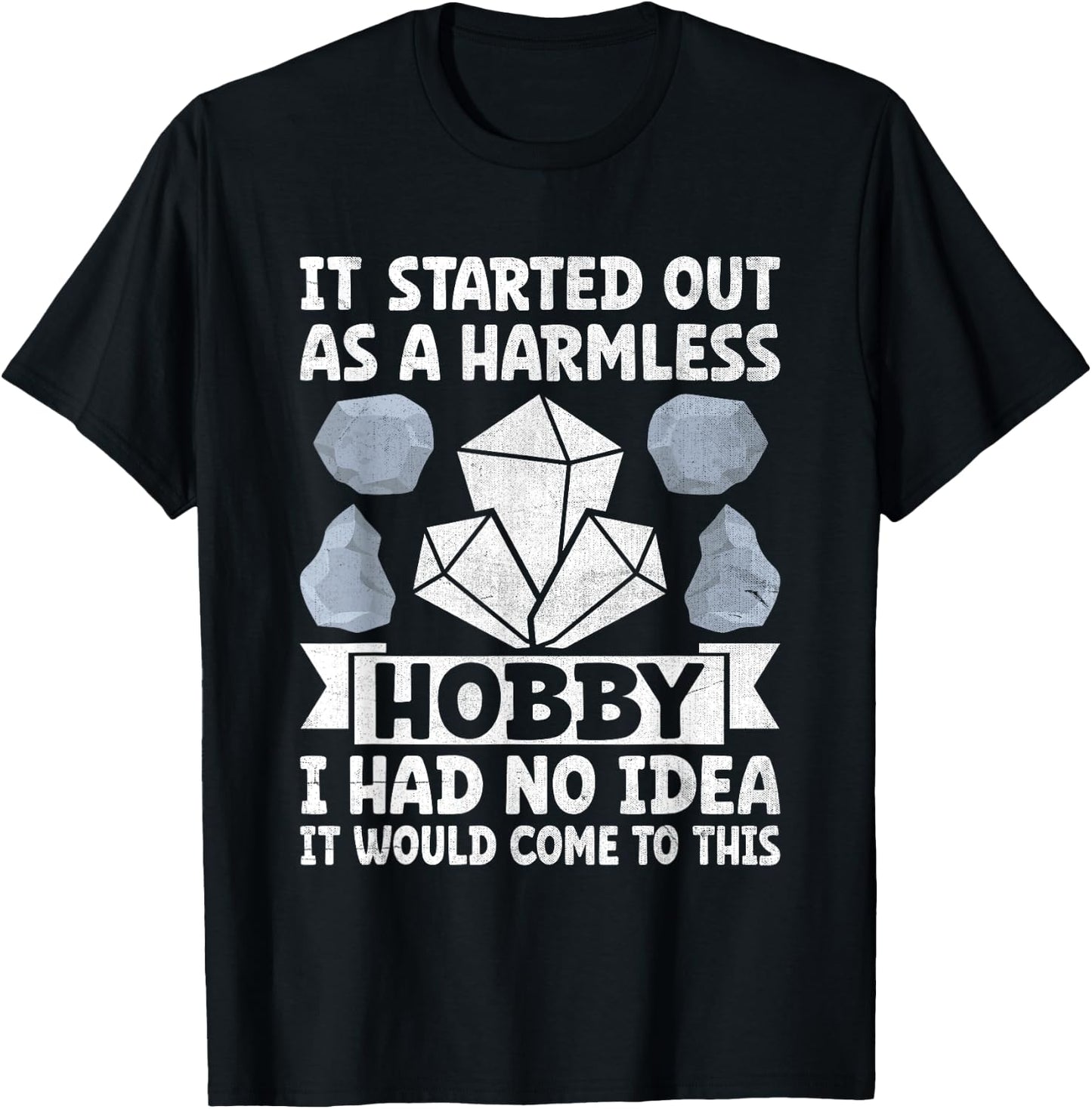 It Started Out As A Harmless Hobby I Had No Idea Rock T-Shirt - T-Shirt | Black