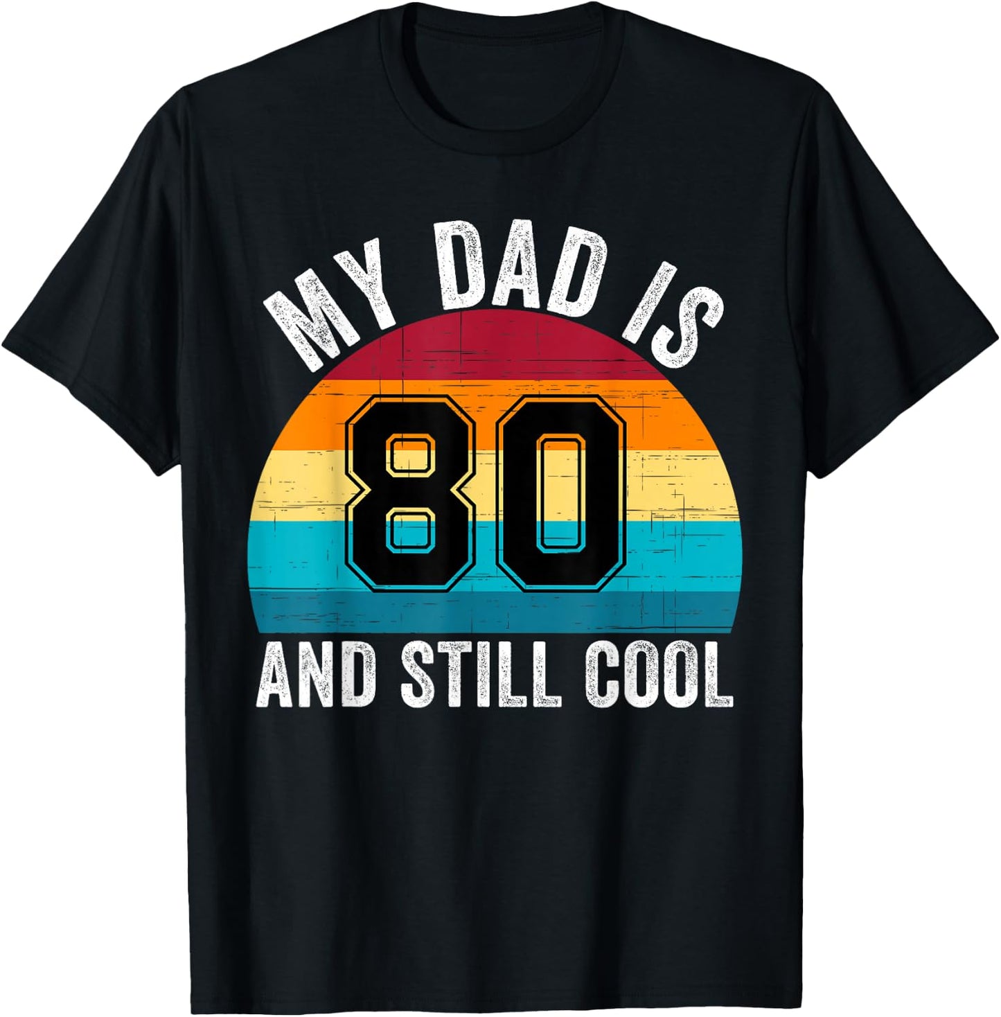 My Dad Is 80 And Still Cool, 80th Retro Birthday Dad Daddy T-Shirt - T-Shirt | Black